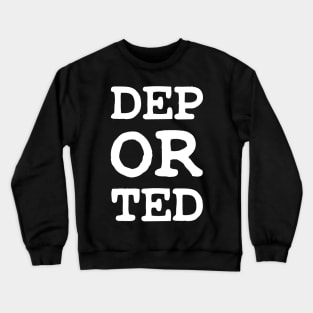 DEPORTED DEP OR TED Crewneck Sweatshirt